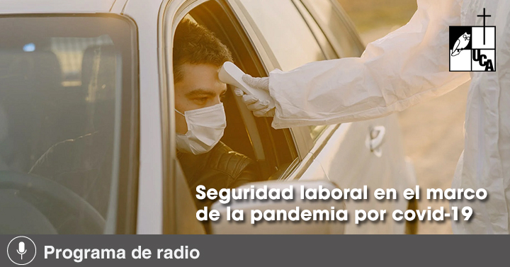 Seguridad laboral en el marco de la pandemia por covid-19 | Noticias UCA
