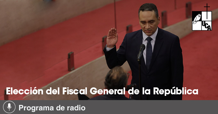 Elección del Fiscal General de la República | Noticias UCA